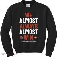 We Almost Always Almost Win Cleveland Football Funny Gift Kids Sweatshirt thumb 0