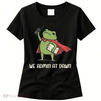 We Admin At Dawn Assistant Principal Frog Women's T-Shirt