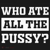 Who Ate All The Pussy Funny Sarcastic Popular Trendy Quote Mousepad thumb 1
