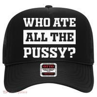 Who Ate All The Pussy Funny Sarcastic Popular Trendy Quote Hat thumb 0
