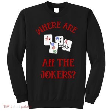 Where Are All The Jokers Funny Mahjong Sweatshirt