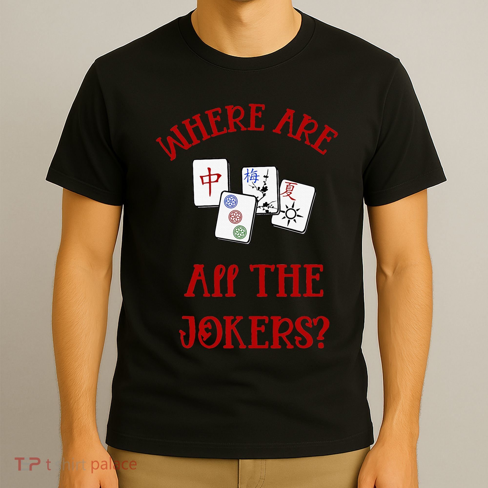 Where Are All The Jokers Funny Mahjong T-Shirt