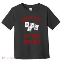 Where Are All The Jokers Funny Mahjong Toddler T-Shirt thumb 0