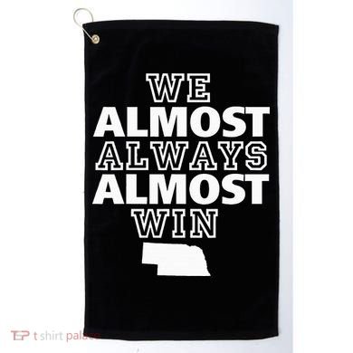 We Almost Always Almost Win Nebraska Map Funny Golf Towel