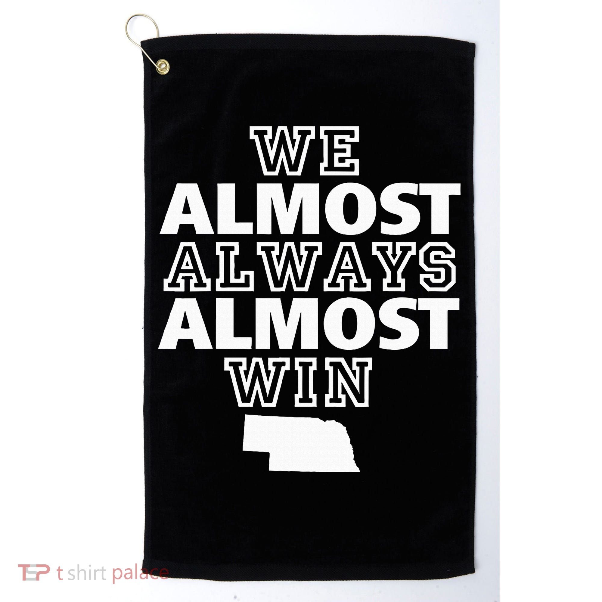 We Almost Always Almost Win Nebraska Map Funny Golf Towel