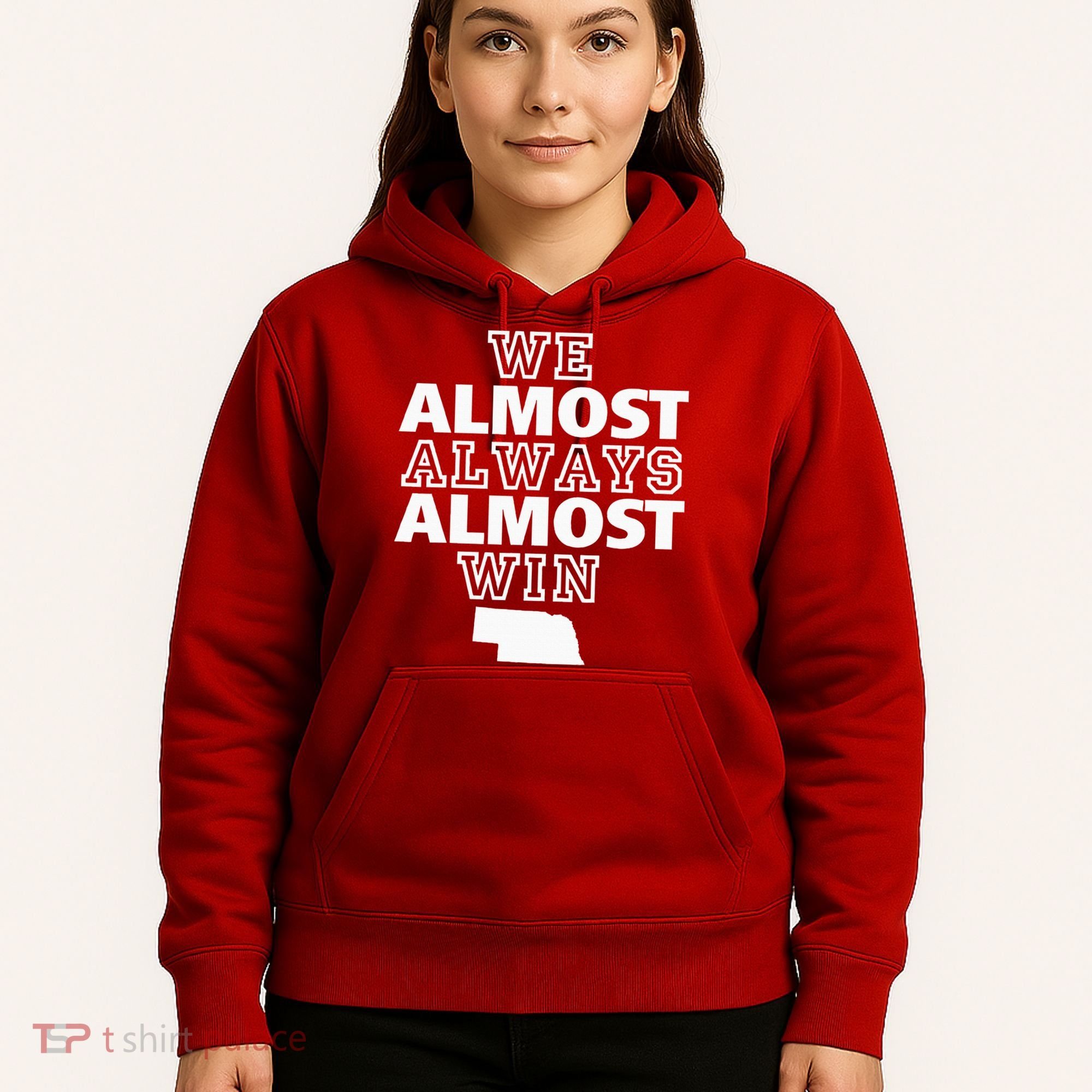 We Almost Always Almost Win Nebraska Map Funny Hoodie