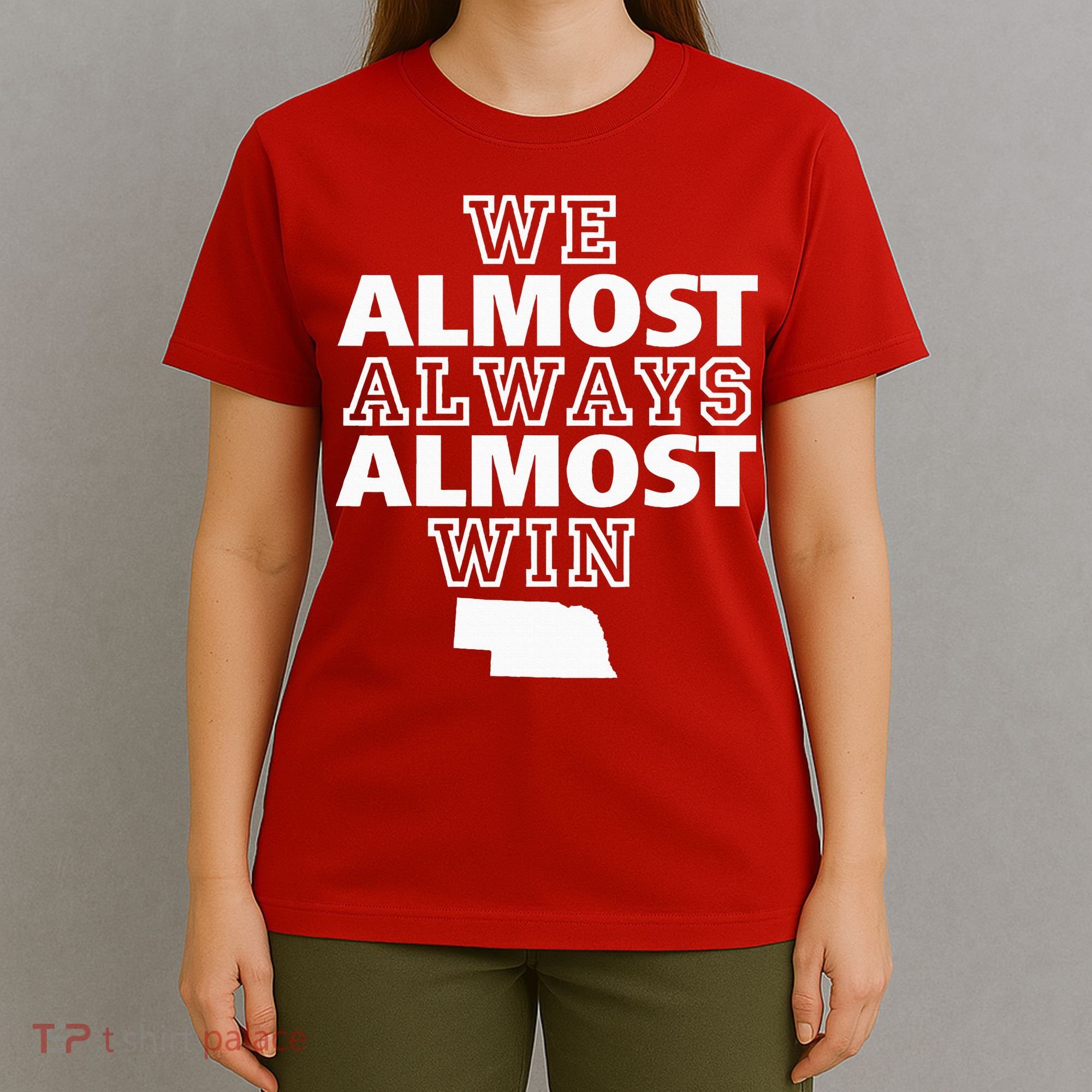 We Almost Always Almost Win Nebraska Map Funny T-Shirt