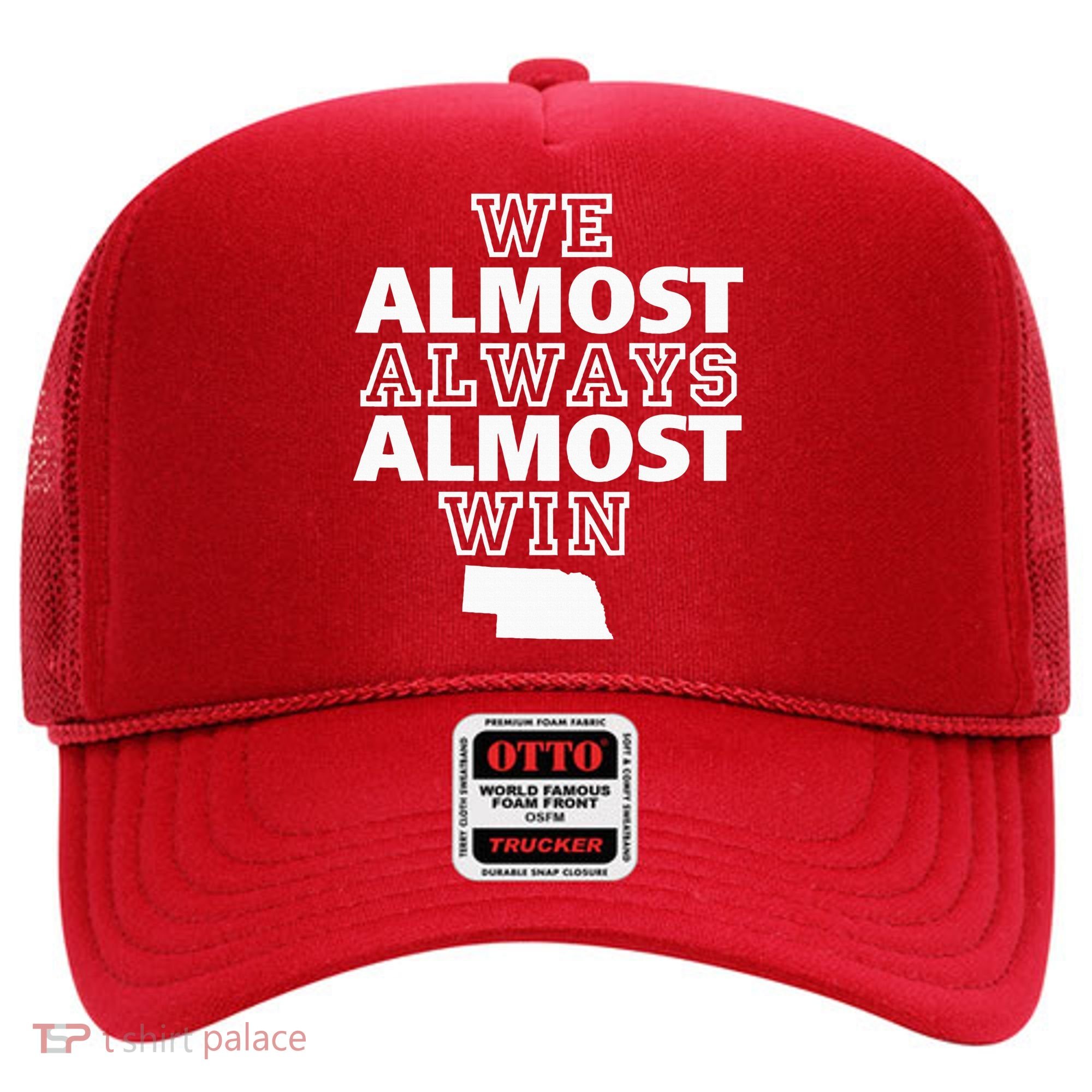 We Almost Always Almost Win Nebraska Map Funny Hat