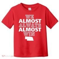 We Almost Always Almost Win Nebraska Map Funny Toddler T-Shirt thumb 0
