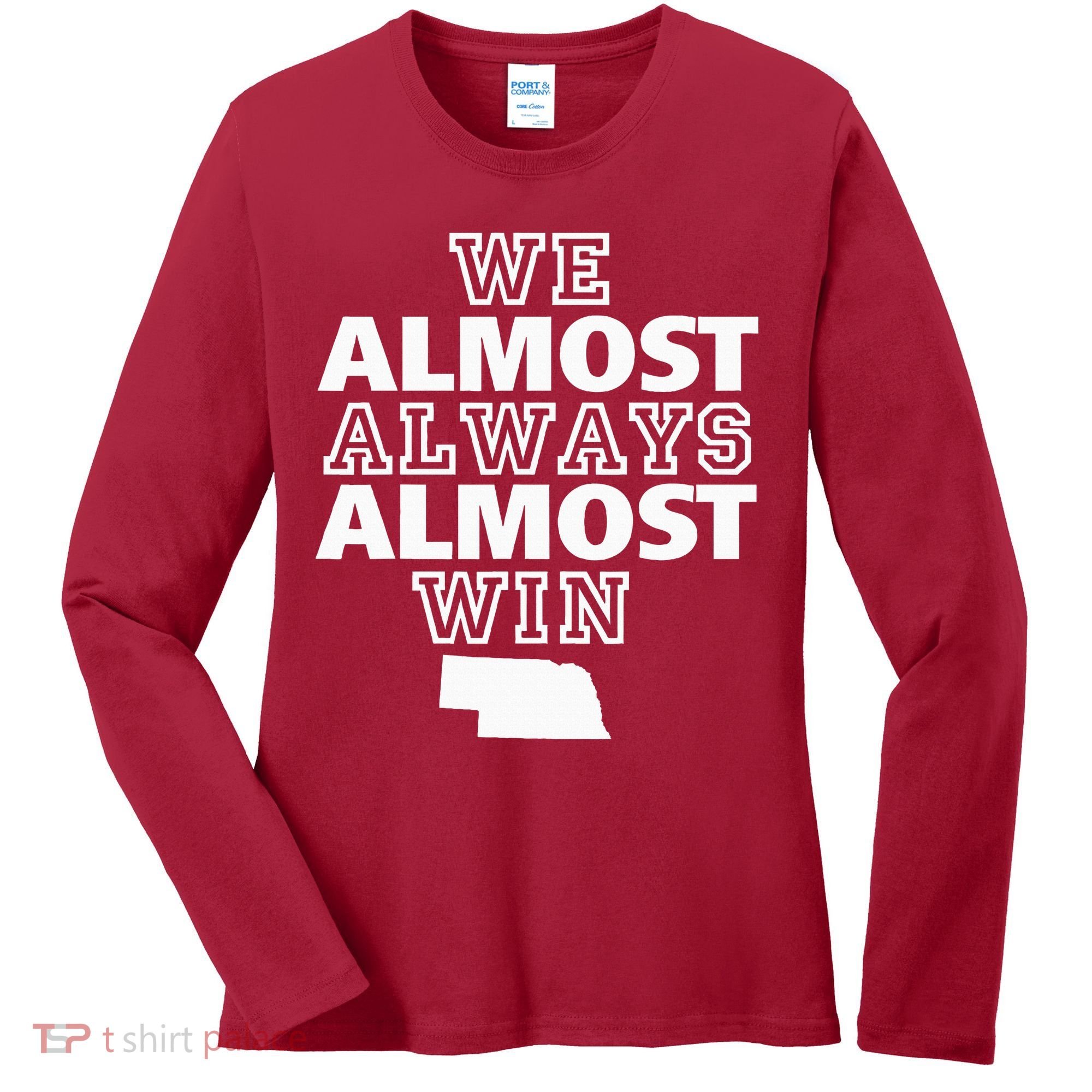 We Almost Always Almost Win Nebraska Map Funny Women's Long Sleeve Shirt