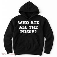 Who Ate All The Pussy Funny Hoodie thumb 0