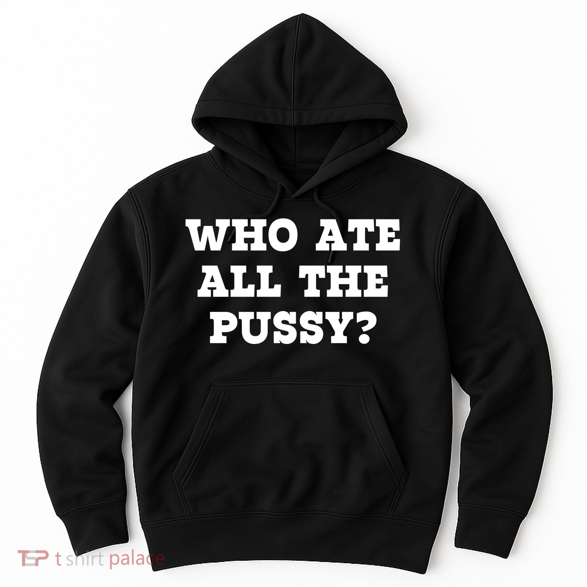 Who Ate All The Pussy Funny Hoodie
