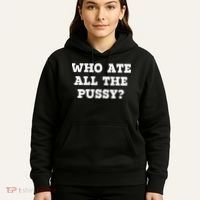 Who Ate All The Pussy Funny Hoodie thumb 5