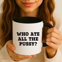 Who Ate All The Pussy Funny Coffee Mug thumb 3