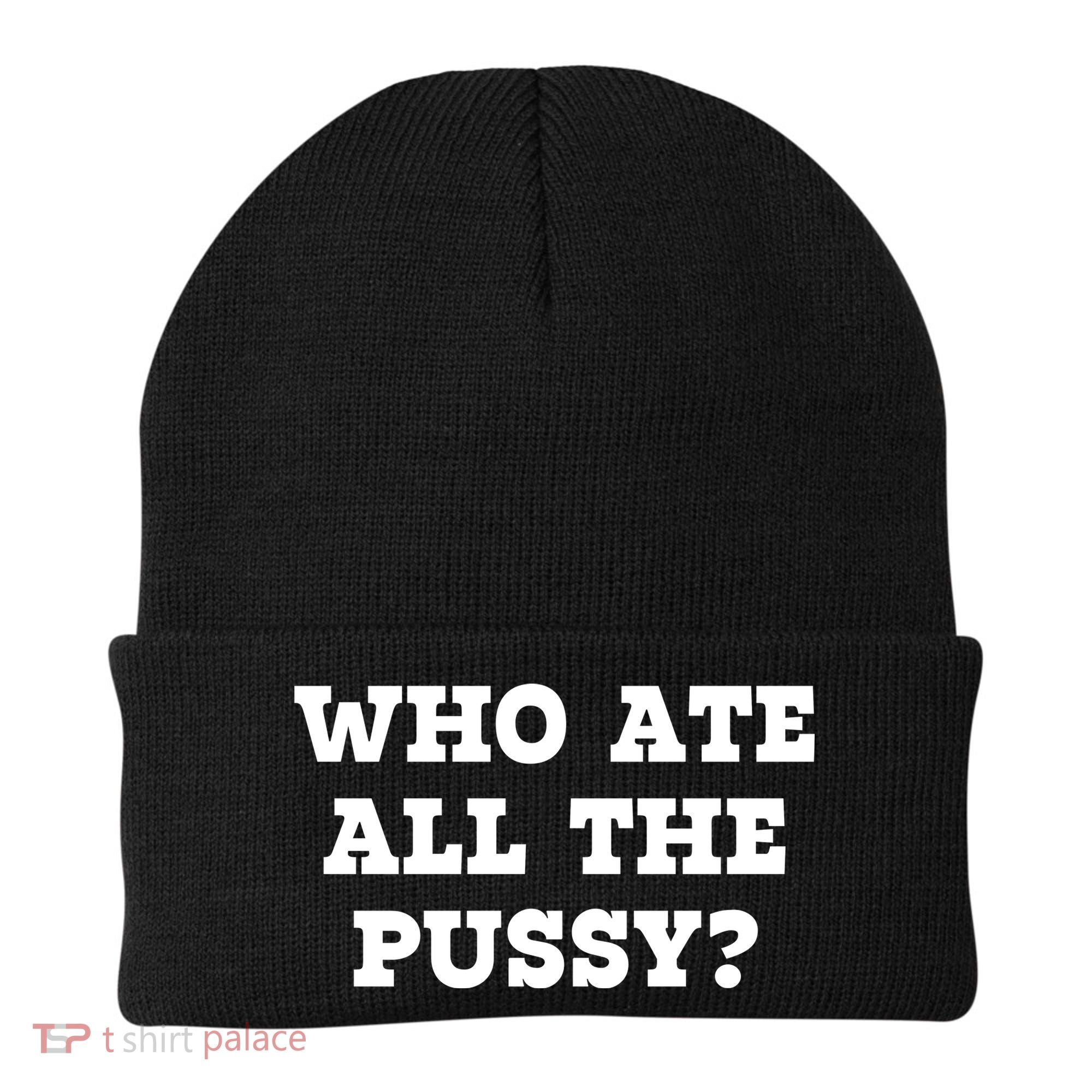 Who Ate All The Pussy Funny Beanie