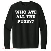 Who Ate All The Pussy Funny V.I.T. Fleece Crew Sweatshirt thumb 0