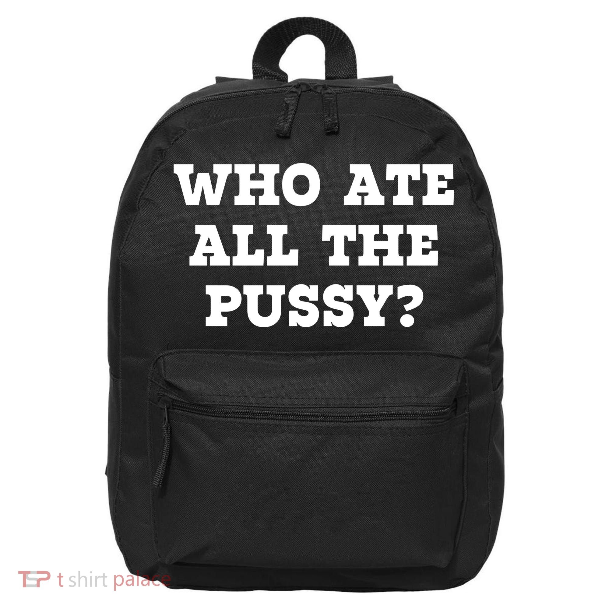 Who Ate All The Pussy Funny 16 in Basic Backpack