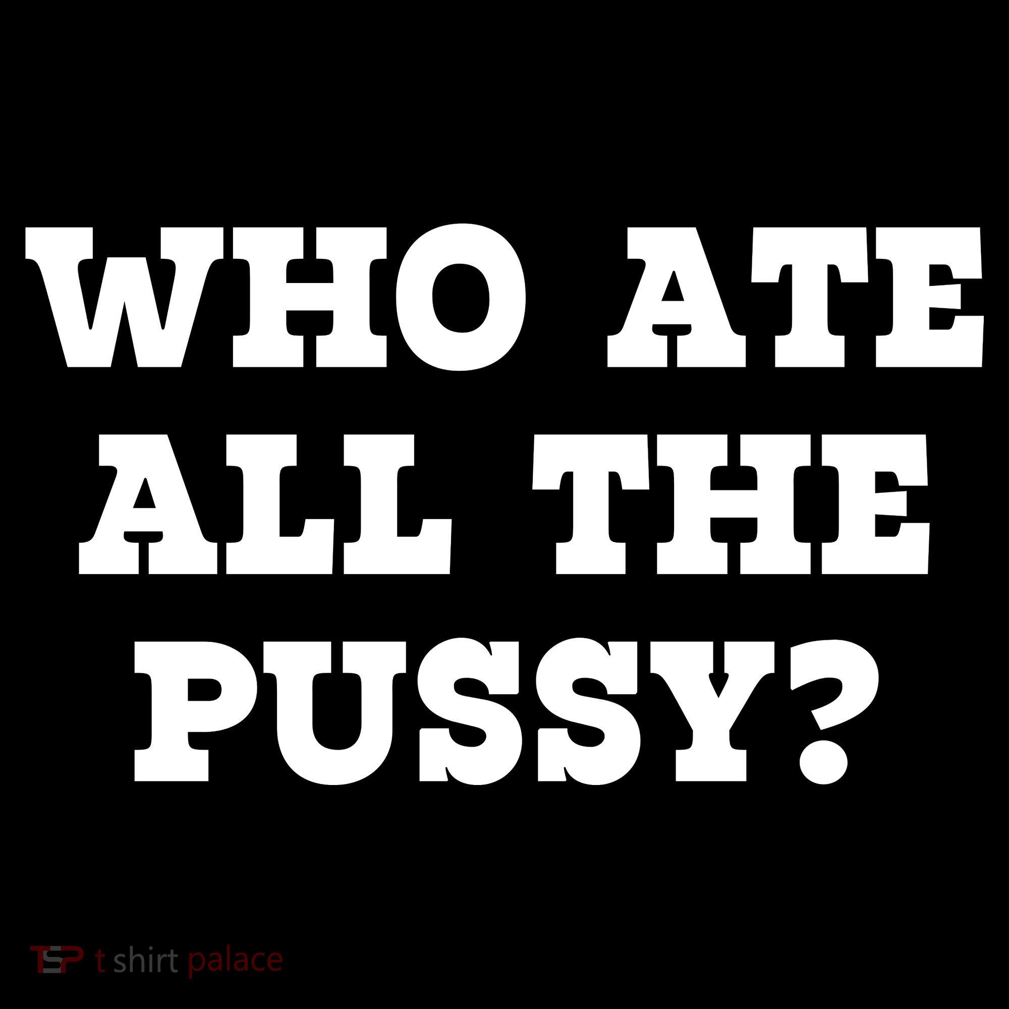Who Ate All The Pussy Funny Women's Hoodie