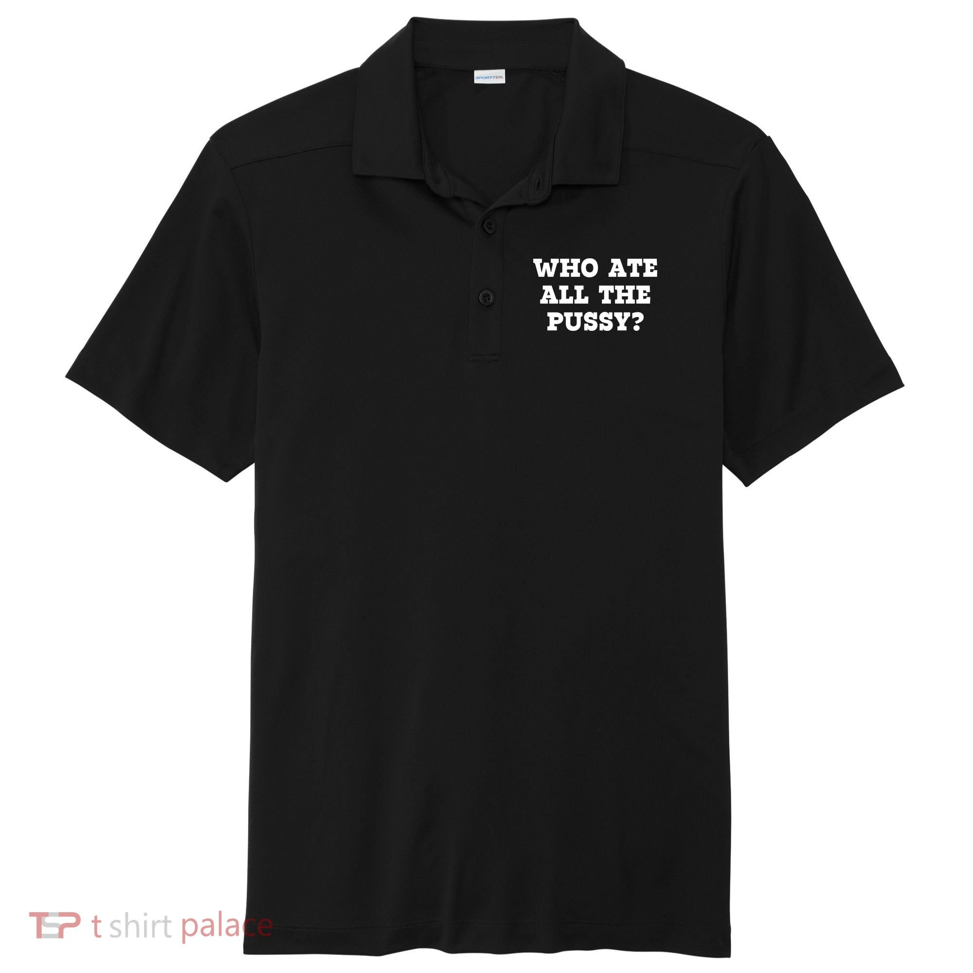 Who Ate All The Pussy Funny Sport-Tek Posi-UV Pro Polo