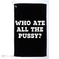 Who Ate All The Pussy Funny Golf Towel thumb 0