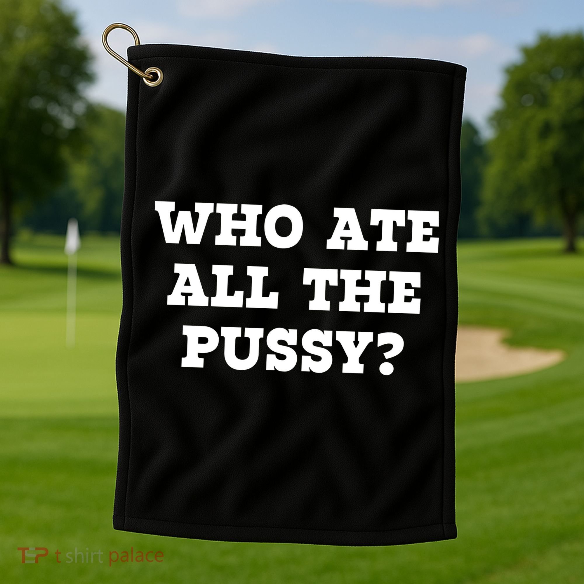 Who Ate All The Pussy Funny Golf Towel