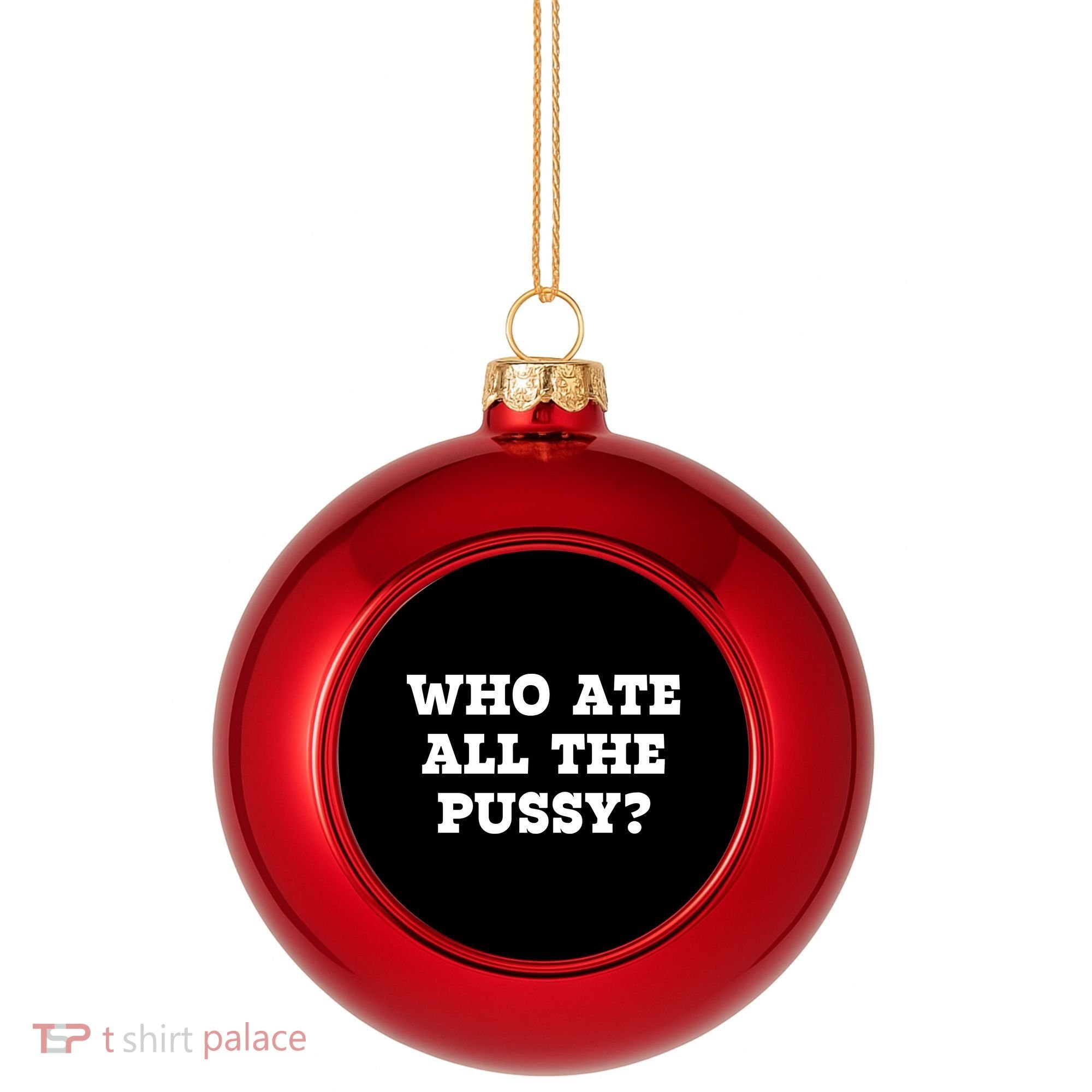 Who Ate All The Pussy Funny Plastic Christmas Ball Ornament