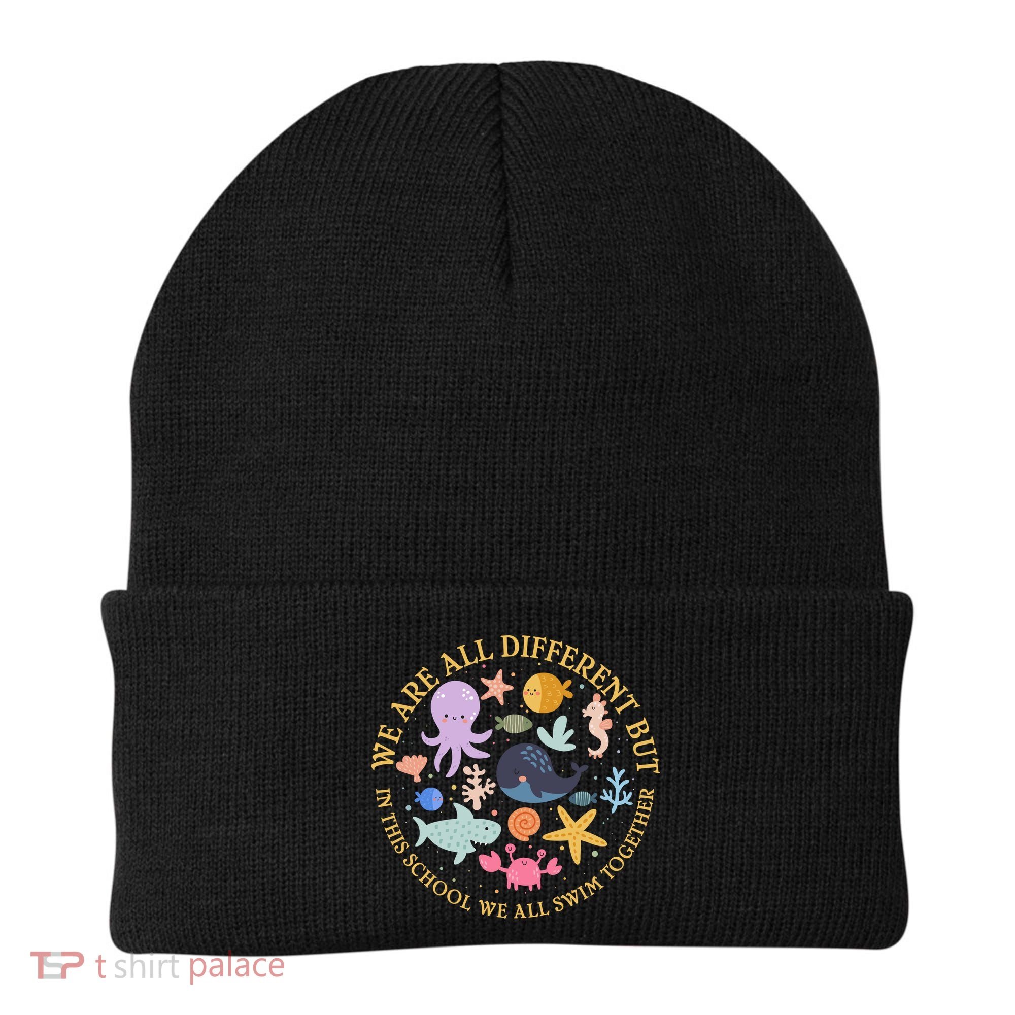 We Are All Different But In This School We All Swim Together Beanie
