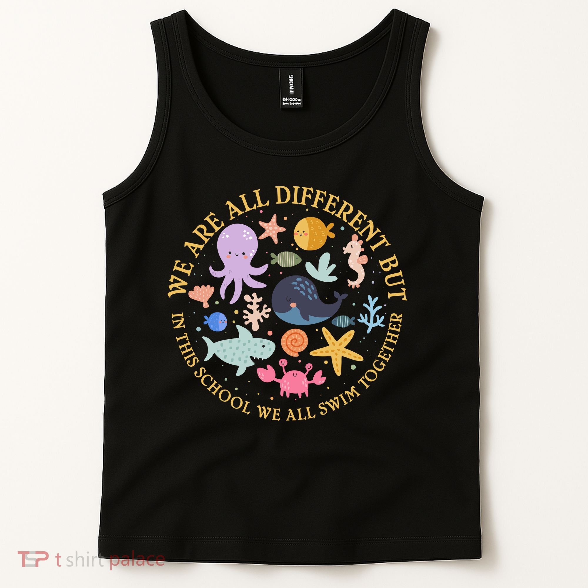We Are All Different But In This School We All Swim Together Tank Top