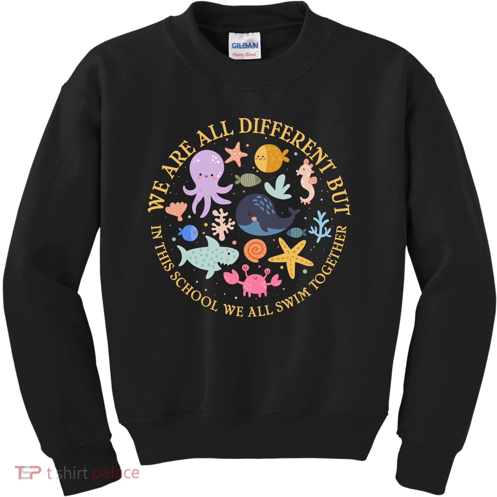 We Are All Different But In This School We All Swim Together Kids Sweatshirt