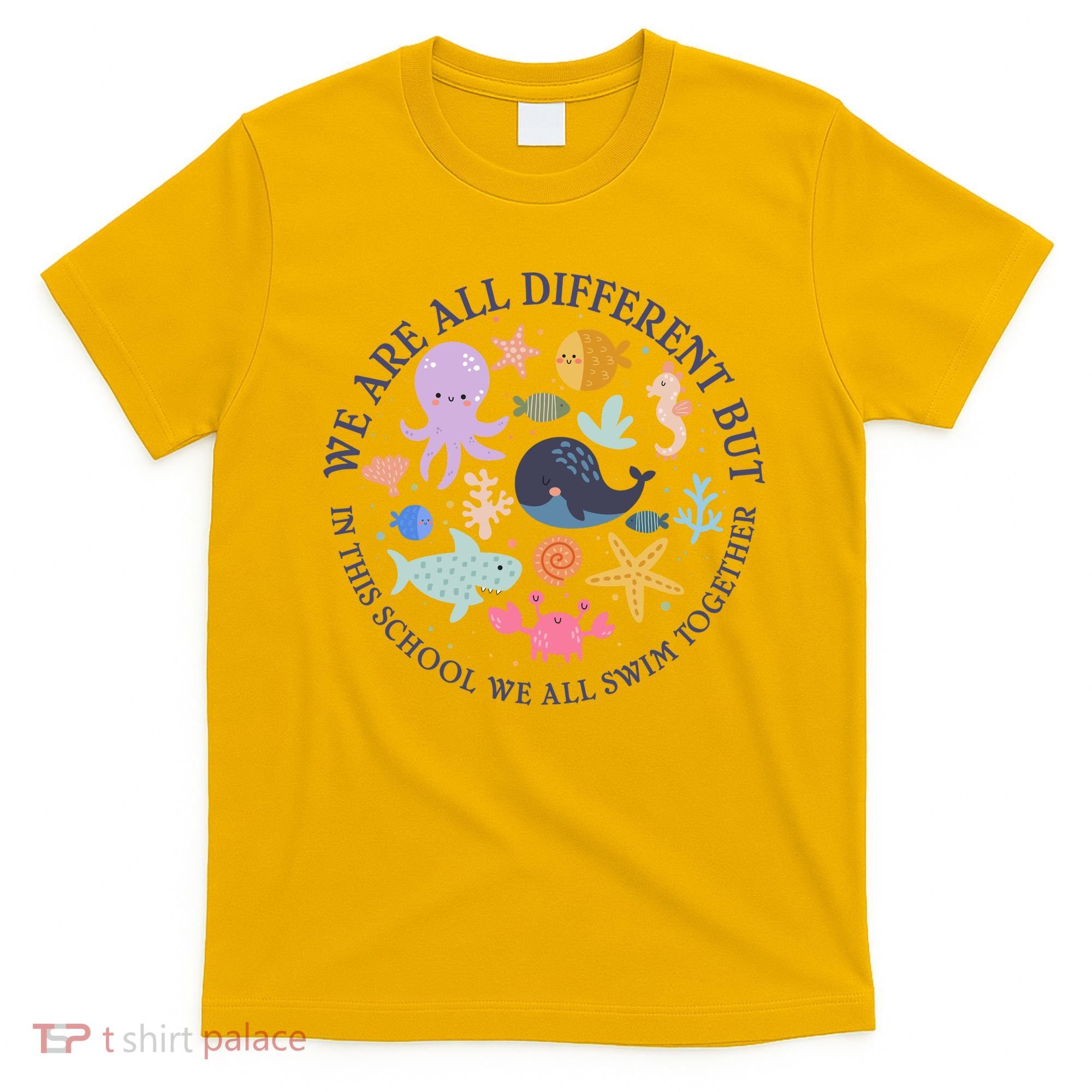 We Are All Different But In This School We All Swim Together T-Shirt