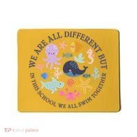 We Are All Different But In This School We All Swim Together Mousepad thumb 0