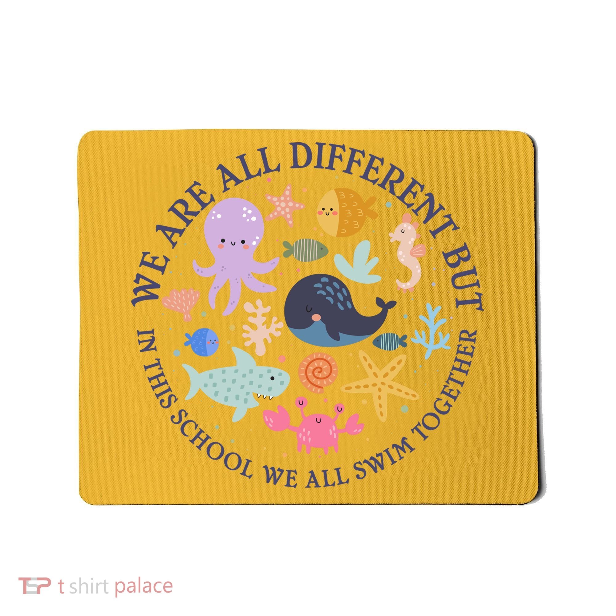 We Are All Different But In This School We All Swim Together Mousepad