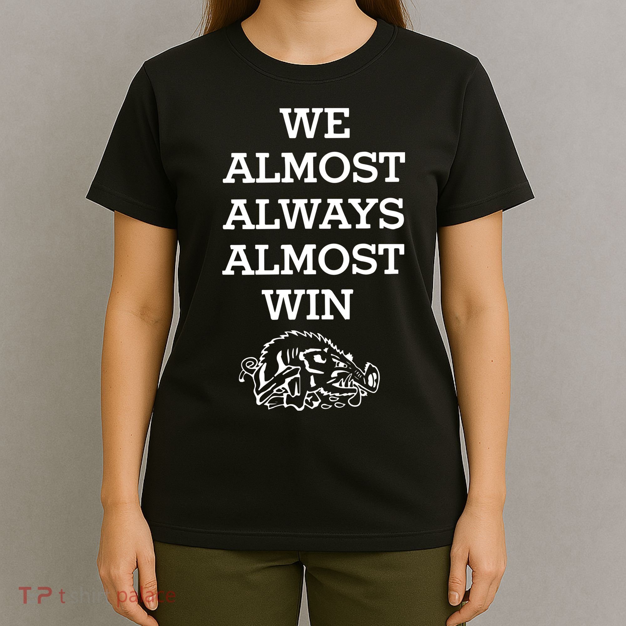 We Almost Always Almost Win Arkansas T-Shirt