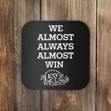 We Almost Always Almost Win Arkansas Coaster