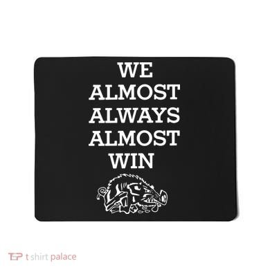 We Almost Always Almost Win Arkansas Mousepad