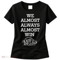We Almost Always Almost Win Arkansas Women's T-Shirt thumb 0