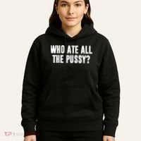 Who Ate All The Pussy Funny Hoodie thumb 5