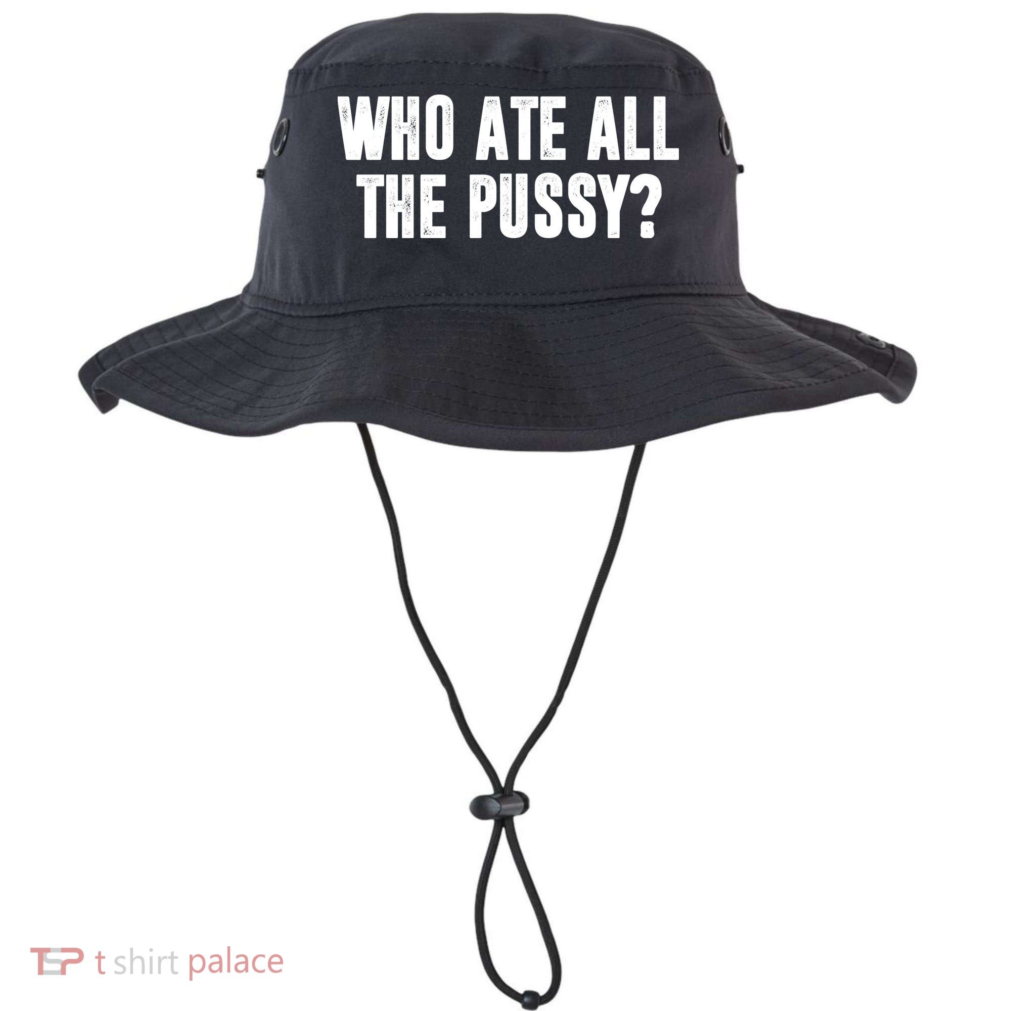 Who Ate All The Pussy Funny Bucket Hat