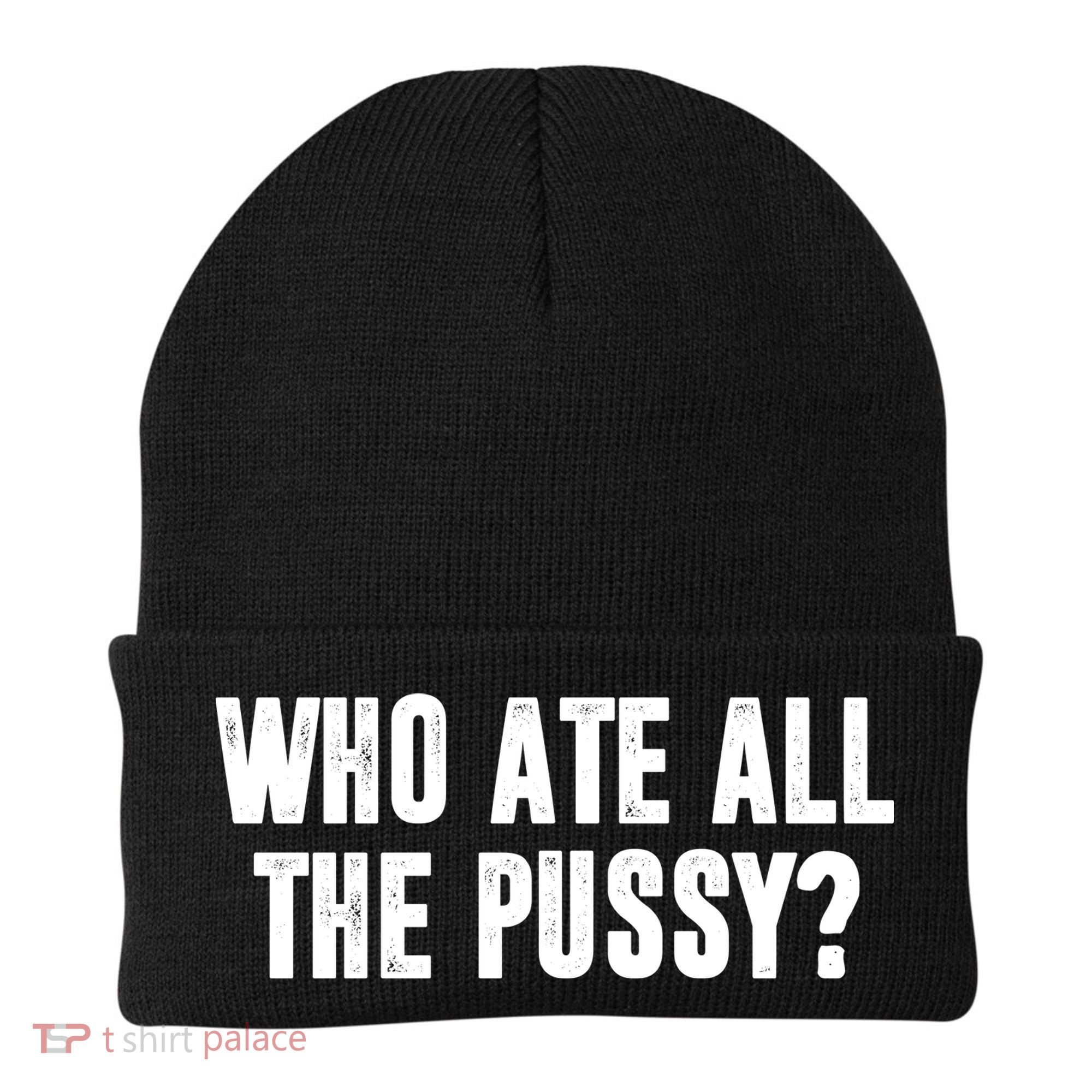 Who Ate All The Pussy Funny Beanie