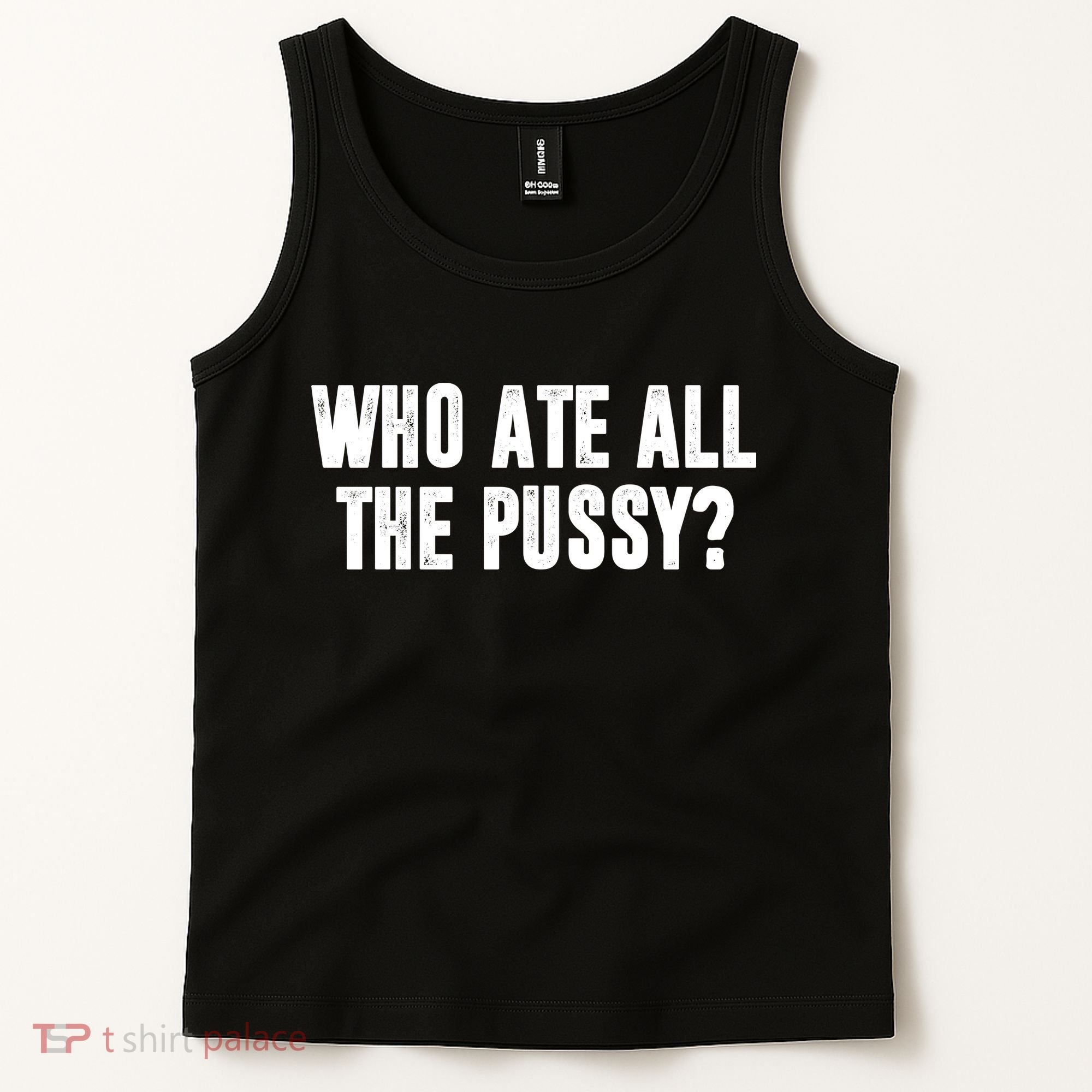 Who Ate All The Pussy Funny Tank Top