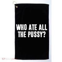 Who Ate All The Pussy Funny Golf Towel thumb 0