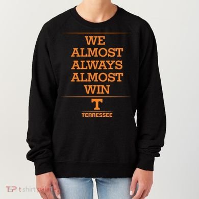 We Almost Always Almost Win Tennessee Women's Sweatshirt