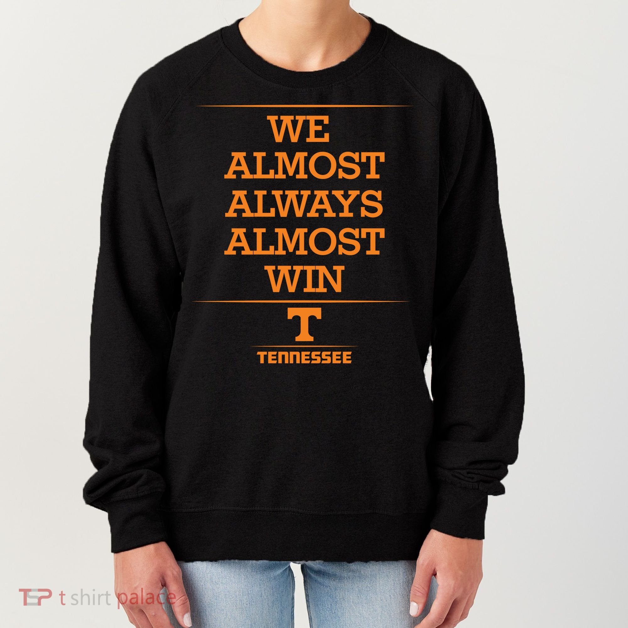 We Almost Always Almost Win Tennessee Women's Sweatshirt