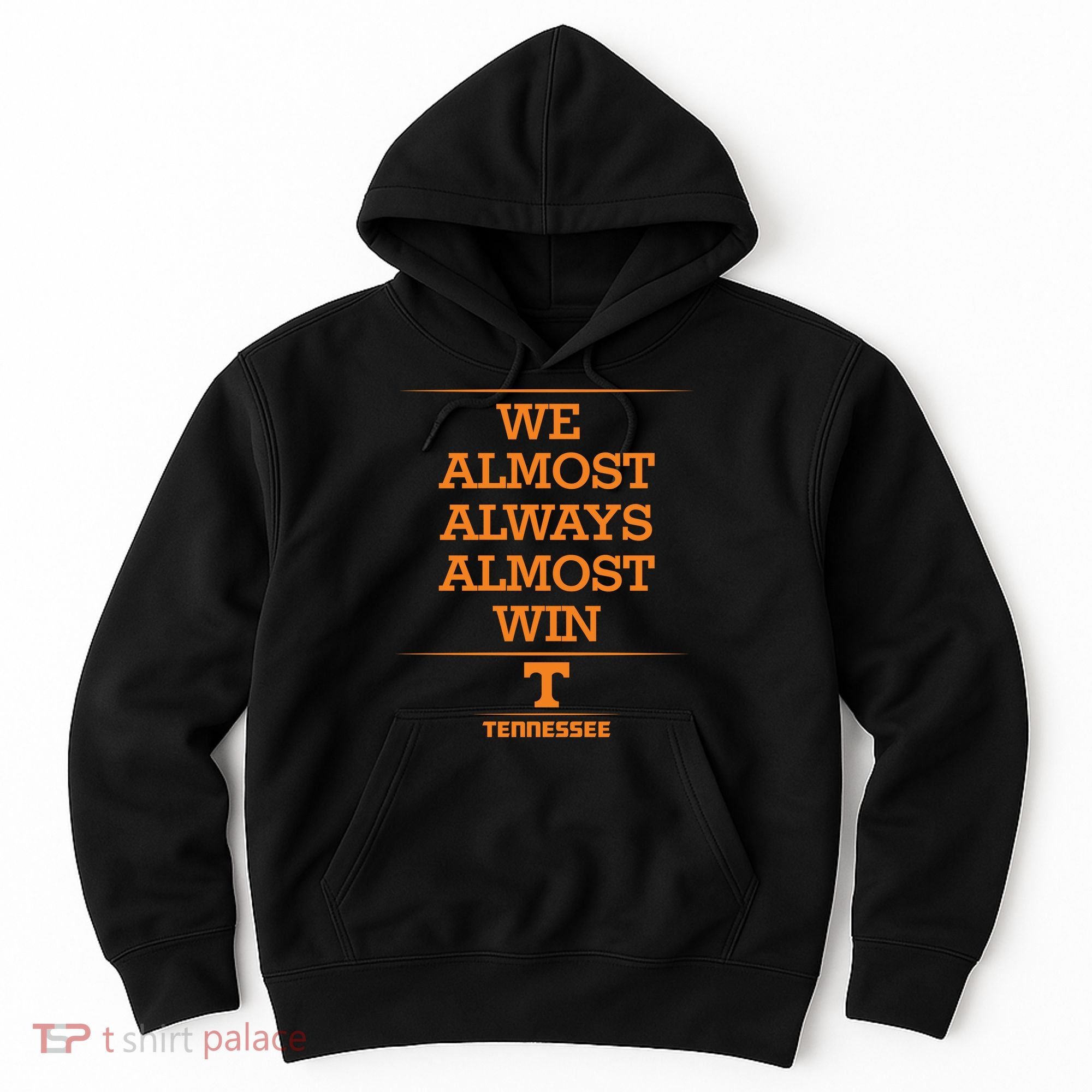 We Almost Always Almost Win Tennessee Hoodie