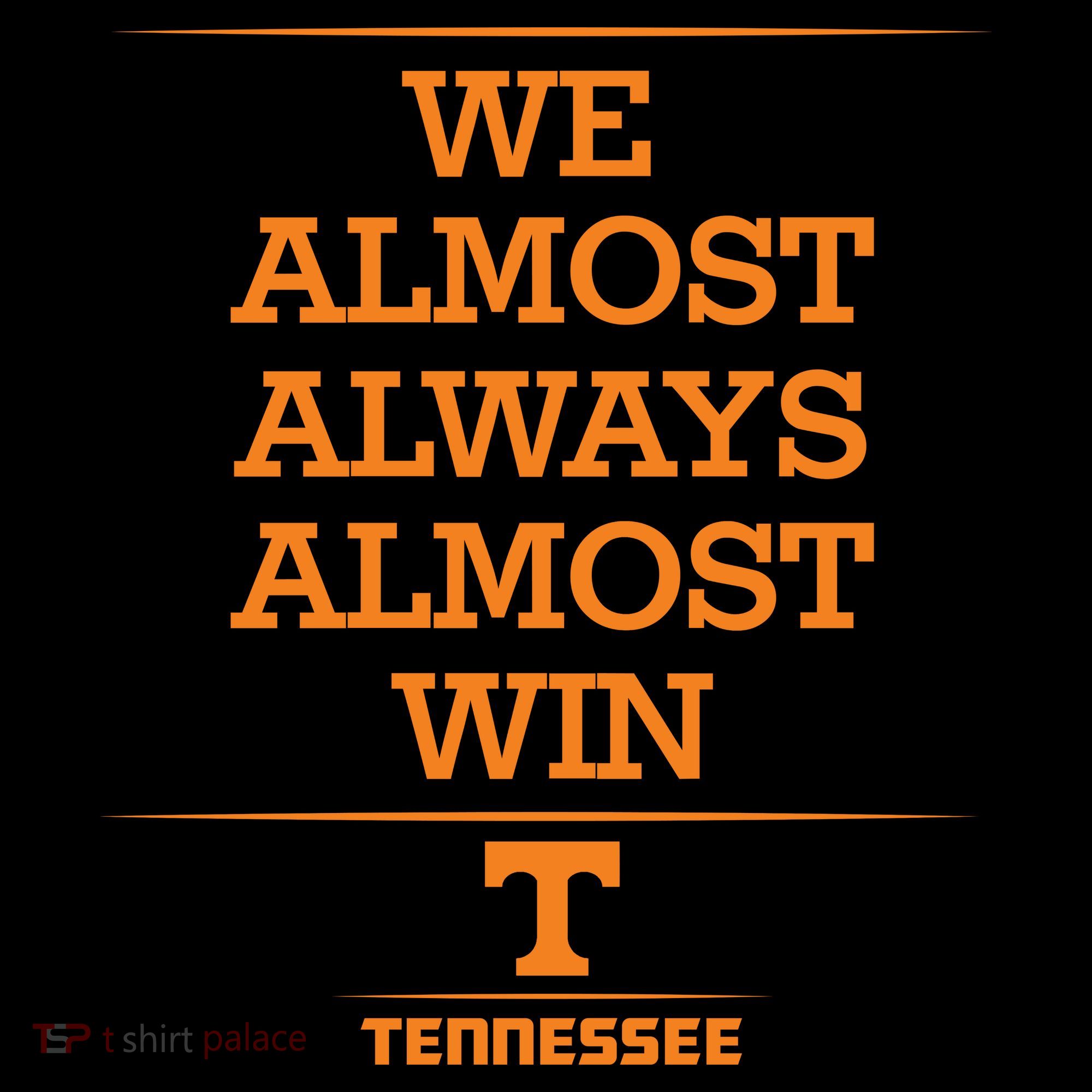 We Almost Always Almost Win Tennessee T-Shirt