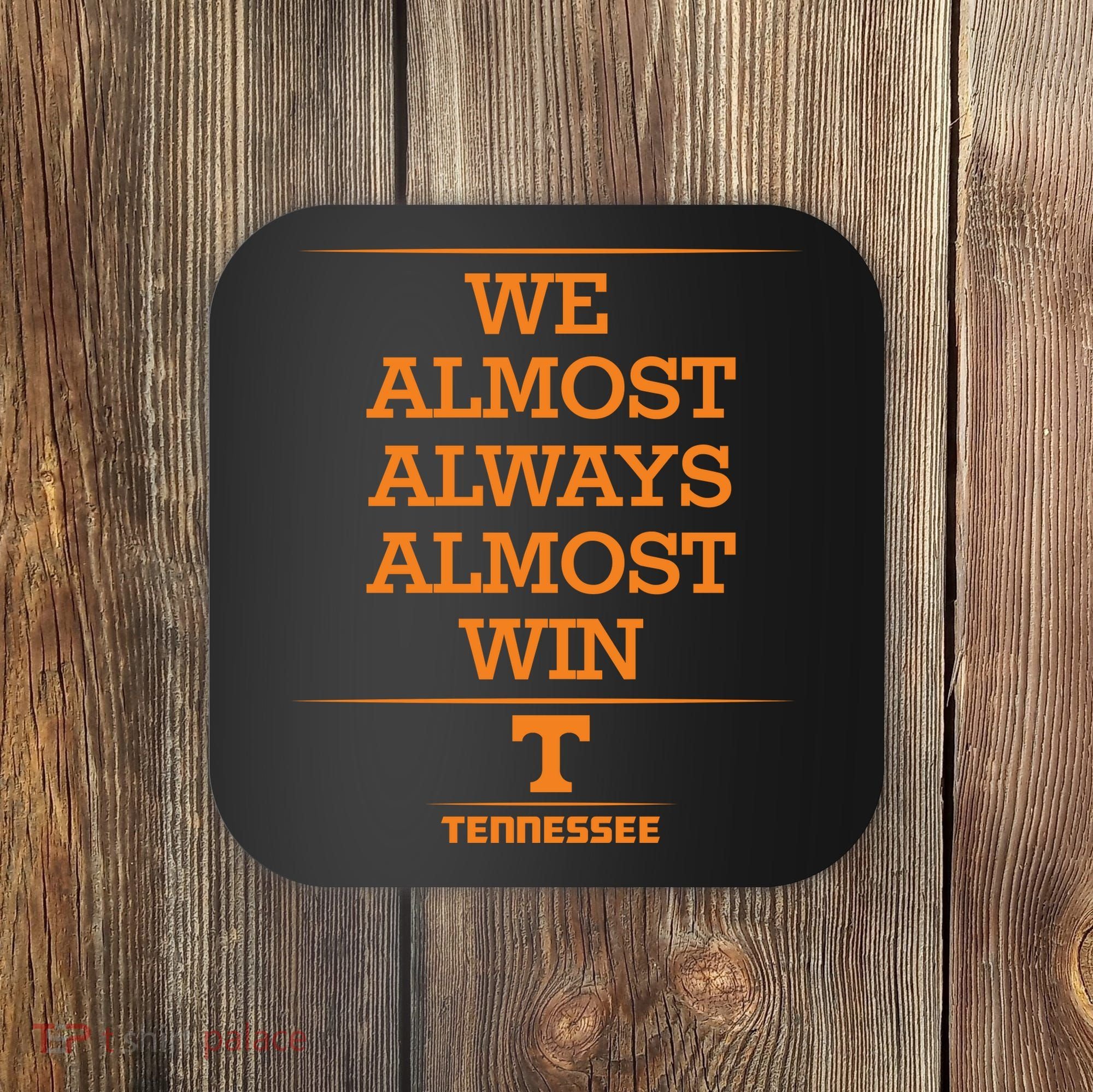 We Almost Always Almost Win Tennessee Coaster