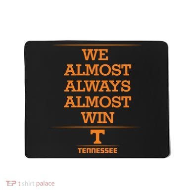 We Almost Always Almost Win Tennessee Mousepad