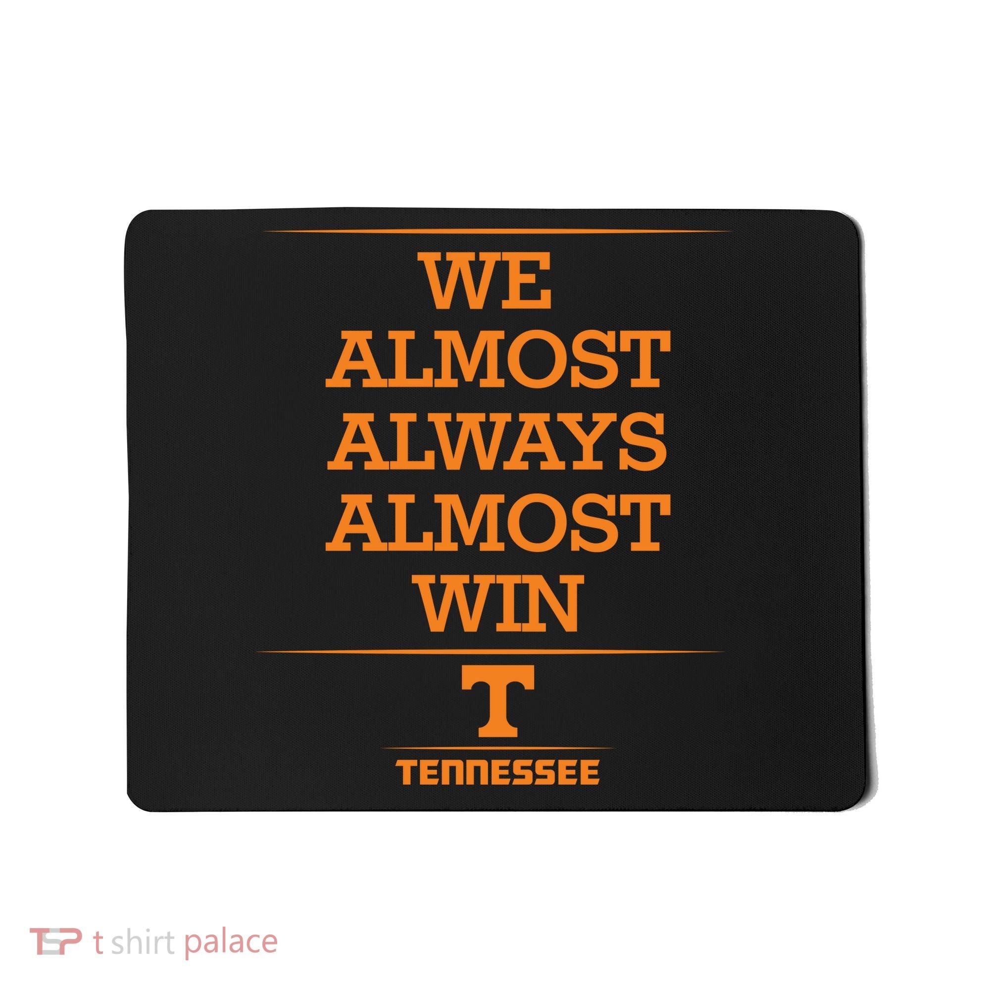 We Almost Always Almost Win Tennessee Mousepad