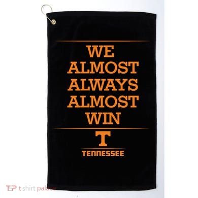 We Almost Always Almost Win Tennessee Golf Towel
