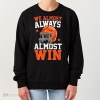 We Almost Always Almost Win Funny Football Fan Women's Sweatshirt thumb 0
